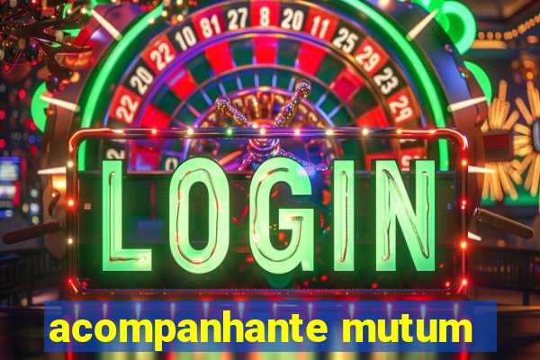 acompanhante mutum